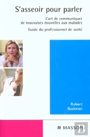 S'Asseoir Pour Parler ; L'Art De Communiquer De Mauvaises Nouvelles Aux Malades Nouvelle Presentation