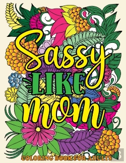 Bertrand.pt - Sassy Like Mom Coloring Book For Adults