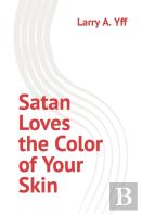 Satan Loves The Color Of Your Skin