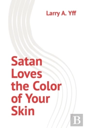 Satan Loves The Color Of Your Skin