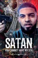 Satan You Cannot Have My Son