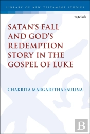Satanâ€™S Fall And Godâ€™S Redemption Story In The Gospel Of Luke
