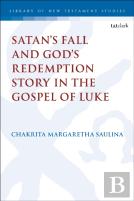Satanâ€™S Fall And Godâ€™S Redemption Story In The Gospel Of Luke