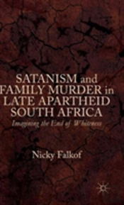 Satanism And Family Murder In Late Apartheid South Africa