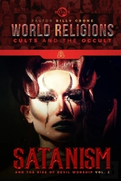 Satanism & The Rise Of Devil Worship Vol.2