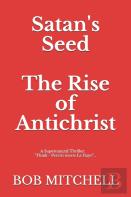 Satan'S Seed  The Rise Of Antichrist
