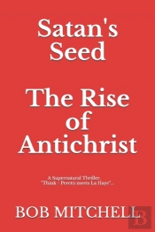 Satan'S Seed  The Rise Of Antichrist