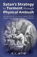Satan'S Strategy To Torment Through Physical Ambush