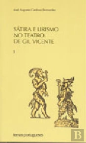 Sátira e Lirismo no Teatro de Gil Vicente - Vol. I e II