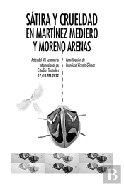 Sátira Y Crueldad En Martínez Mediero Y Moreno Arenas