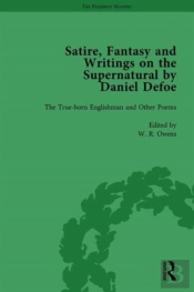 Satire, Fantasy And Writings On The Supernatural By Daniel Defoe, Part I Vol 1