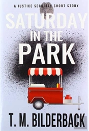 Saturday In The Park - A Justice Security Short Story