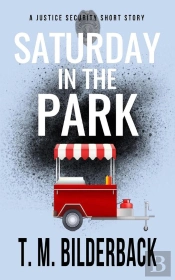 Saturday In The Park - A Justice Security Short Story