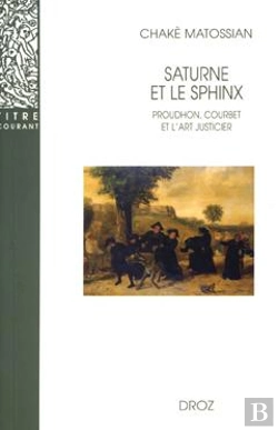 Bertrand.pt - Saturne Et Le Sphinx : Proudhon, Courbet Et L'Art Justicier