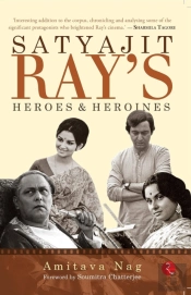 Satyajit Ray'S Heroes And Heroines