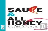 Sauce And All Honey: Two Plays