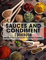 Sauces And Condiment Cookbook
