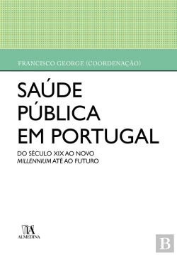 Bertrand.pt - Saúde Pública Em Portugal - Do Século Xx Ao Novo Millennium Até Ao Futuro