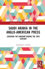 Saudi Arabia In The Anglo-American Press