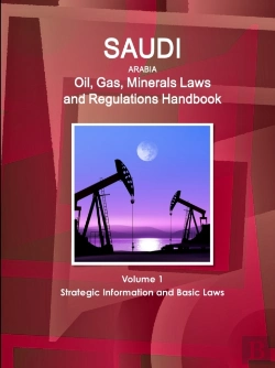 Bertrand.pt - Saudi Arabia Oil, Gas, Minerals Laws And Regulations Handbook Volume 1 Strategic Information And Basic Laws