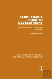 Saudi Arabia: Rush To Development (Rle Economy Of Middle East)