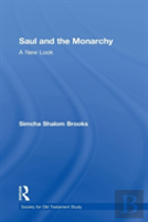 Saul And The Monarchy: A New Look