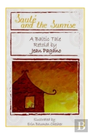 Saule And The Sunrise A Baltic Tale Retold By Jean Pagano