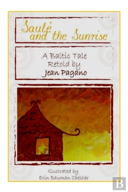 Bertrand.pt - Saule And The Sunrise A Baltic Tale Retold By Jean Pagano