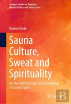 Sauna Culture, Sweat And Spirituality