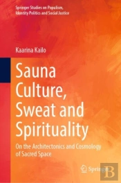 Sauna Culture, Sweat And Spirituality