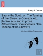 Sauny The Scott: Or, The Taming Of The S