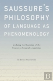 Saussure'S Philosophy Of Language As Phenomenology