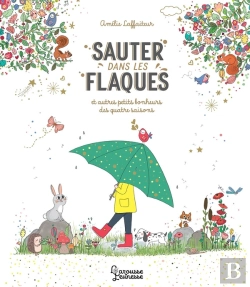 Bertrand.pt - Sauter Dans Les Flaques Et Autres Petits Bonheurs Des Quatre Saisons