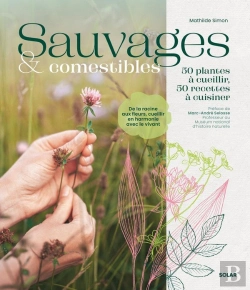 Bertrand.pt - Sauvages & Comestibles : 50 Plantes À Cueillir, 50 Recettes À Cuisiner