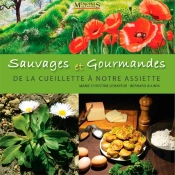 Sauvages Et Commestibles - De La Cueillette A Notre Assiette