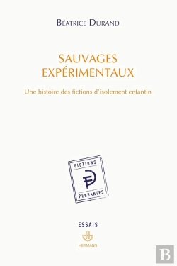 Bertrand.pt - Sauvages Expérimentaux : Une Histoire Des Fictions D'Isolement Enfantin