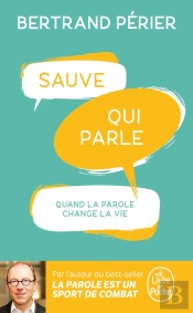 Sauve Qui Parle : Quand La Parole Change La Vie