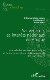 Sauvegarder Les Intérêts Nationaux En Afrique : Une Étude Des Menaces Économiques Et De Leurs Implications Sur La Souveraineté Des Etats Africains