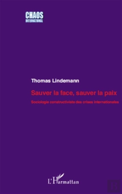 Bertrand.pt - Sauver La Face, Sauver La Paix ; Sociologie Constructiviste Des Crises Internationales