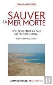 Sauver La Mer Morte ; Un Enjeu Pour La Paix Au Proche-Orient