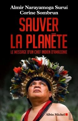 Bertrand.pt - Sauver La Planète ; Le Message Dun Chef Indien D'Amazonie