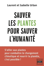 Sauver Les Plantes Pour Sauver L'Humanité
