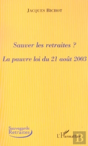 Sauver Les Retraites ? La Pauvre Loi Du 21 Aout 2003