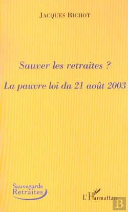 Bertrand.pt - Sauver Les Retraites ? La Pauvre Loi Du 21 Aout 2003