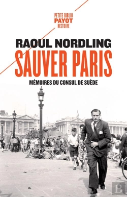 Bertrand.pt - Sauver Paris ; Mémoires Du Consul De Suède