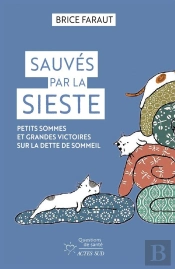 Sauvés Par La Sieste : Petits Sommes Et Grandes Victoires Sur La Dette De Sommeil