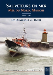 Sauveteurs En Mer ; Mer Du Nord, Manche ; De Dunkerque Au Havre