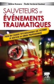 Sauveteurs Et Évènement Traumatique ; Prise En Charge Psychologique Des Victimes Et Gestion Du Stress Professionnel