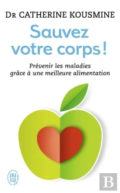 Sauvez Votre Corps ! Prévenir Les Malades Grâce À Une Meilleure Alimentation