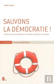Sauvons La Démocratie ! : Lettre Ouverte Aux Hommes Et Femmes...